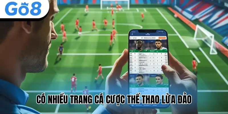 Có nhiều trang cá cược thể thao lừa đảo