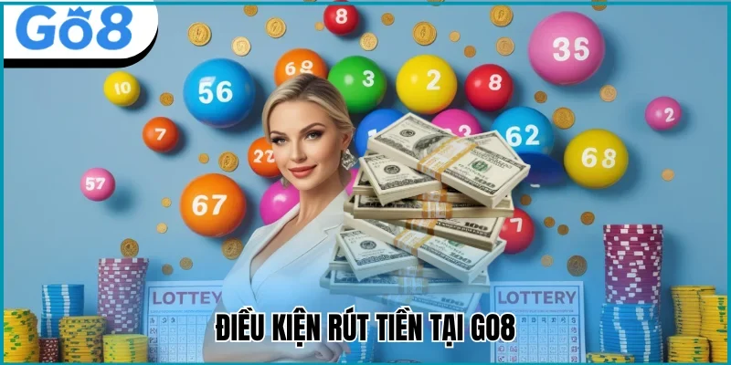 rút tiền go8 điều kiện