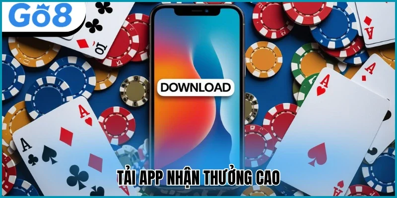 Tải app nhận thưởng cao